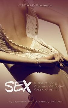 portada Sex & the Strong Women Who Get Weak Over It (en Inglés)