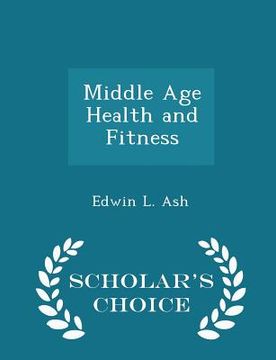 portada Middle Age Health and Fitness - Scholar's Choice Edition (in English)