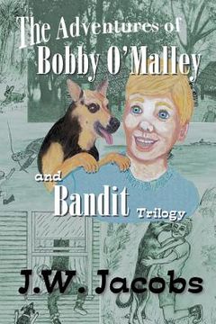 portada The Adventures of Bobby O'Malley and Bandit: Trilogy (in English)