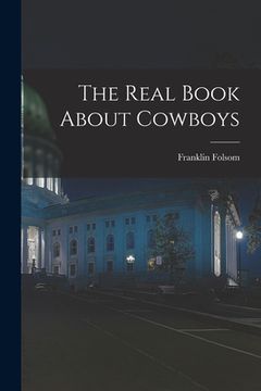 portada The Real Book About Cowboys (en Inglés)