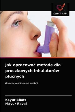 portada Jak opracowac metodę dla proszkowych inhalatorów plucnych (en Polaco)