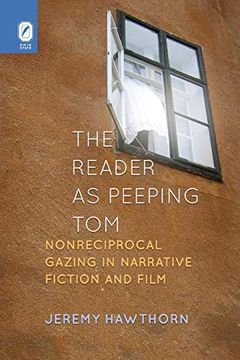 portada The Reader as Peeping Tom: Nonreciprocal Gazing in Narrative Fiction and Film (Theory Interpretation Narrativ) (en Inglés)
