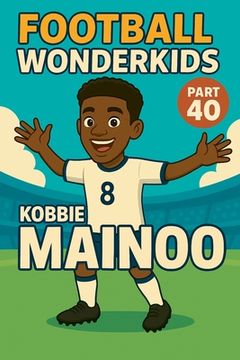 portada Football Wonderkids: Kobbie Mainoo (en Inglés)