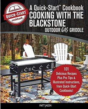 portada Cooking With the Blackstone Outdoor gas Griddle, a Quick-Start Cookbook: 101 Delicious Recipes, Plus pro Tips and Illustrated Instructions, From Quick-Start Cookbooks! (Grill Recipes) (en Inglés)