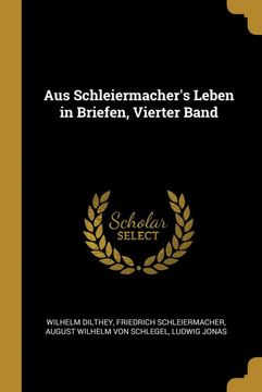 portada Aus Schleiermacher's Leben in Briefen, Vierter Band (en Alemán)