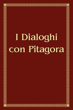 portada I Dialoghi con Pitagora (en Italiano)