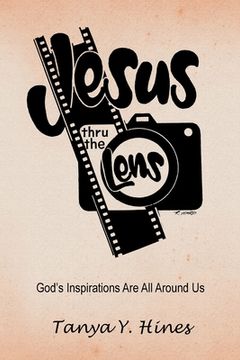 portada Jesus Thru the Lens: God's Inspirations Are All Around Us (in English)