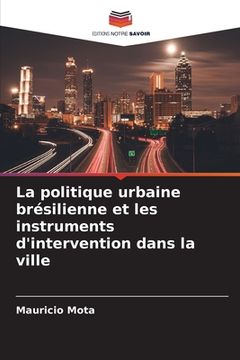 portada La politique urbaine brésilienne et les instruments d'intervention dans la ville (en Francés)