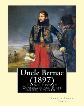 portada Uncle Bernac  (1897)  By: Arthur Conan Doyle: France,History Consulate and First Empire, 1799-1815 Fiction