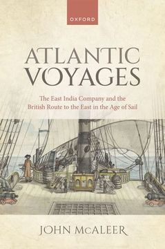 portada Atlantic Voyages: The East India Company and the British Route to the East in the Age of Sail (en Inglés)