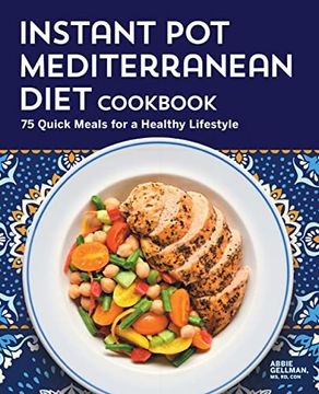 portada The Instant pot Mediterranean Diet Cookbook: 75 Quick Meals for a Healthy Lifestyle (en Inglés)