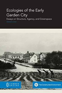 portada Ecologies of the Early Garden City: Essays on Structure; Agency; And Greenspace (en Inglés)