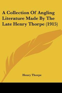portada a collection of angling literature made by the late henry thorpe (1915) (in English)