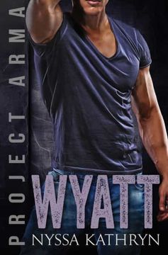 portada Wyatt (5): A Steamy Contemporary Military Romance (Project Arma Book 5) (en Inglés)