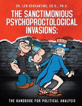portada The Sanctimonious Psychoproctological Invasions: The Handbook for Political Analysis (en Inglés)