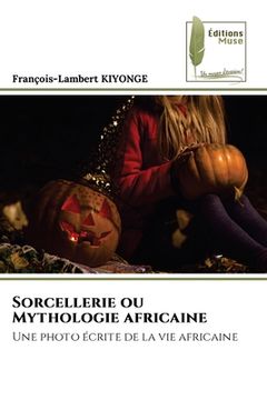 portada Sorcellerie ou Mythologie africaine (en Francés)
