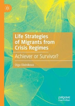 portada Life Strategies of Migrants from Crisis Regimes: Achiever or Survivor?