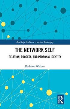portada The Network Self: Relation, Process, and Personal Identity (Routledge Studies in American Philosophy) (in English)