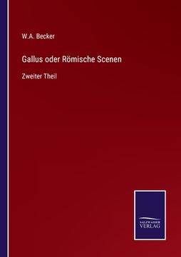 portada Gallus oder Römische Scenen: Zweiter Theil (en Alemán)