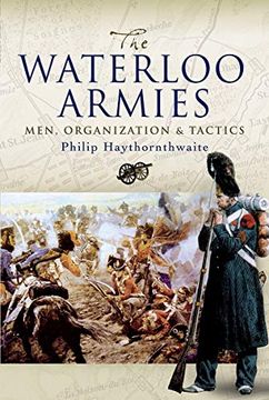 portada Waterloo Armies: Men, Organization and Tactics (en Inglés)