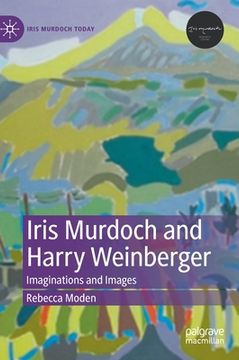 portada Iris Murdoch and Harry Weinberger: Imaginations and Images (en Inglés)