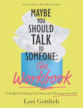portada Maybe you Should Talk to Someone: The Workbook: A Toolkit for Editing Your Story and Changing Your Life (en Inglés)