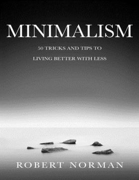 portada Minimalism: 50 Tricks & Tips to Live Better with Less (en Inglés)
