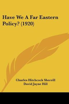portada have we a far eastern policy? (1920) (en Inglés)