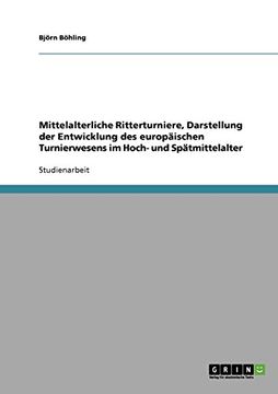 portada Mittelalterliche Ritterturniere, Darstellung der Entwicklung des europäischen Turnierwesens im Hoch- und Spätmittelalter (German Edition)
