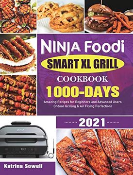 portada Ninja Foodi Smart xl Grill Cookbook 2021: 1000-Days Amazing Recipes for Beginners and Advanced Users (Indoor Grilling & air Frying Perfection) (en Inglés)