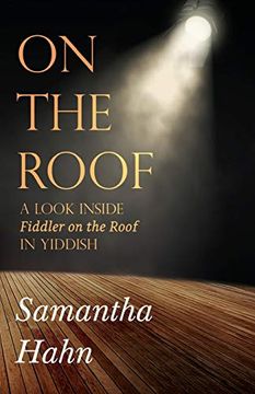 portada On the Roof: A Look Inside Fiddler on the Roof in Yiddish (en Inglés)