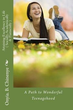portada Attaining Excellency in Life (Socially, Academically & Fiancially): A path to Wonderful Teenagehood (en Inglés)