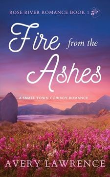 portada Fire from the Ashes Rose River Romance Book 1 (en Inglés)