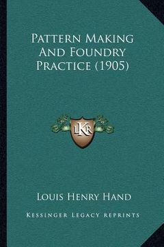 portada pattern making and foundry practice (1905) (en Inglés)