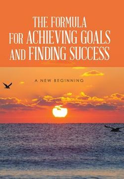 portada The Formula for Achieving Goals and Finding Success (en Inglés)