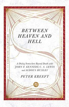 portada Between Heaven and Hell: A Dialog Somewhere Beyond Death With John f. Kennedy, c. S. Lewis and Aldous Huxley (The ivp Signature Collection) (in English)