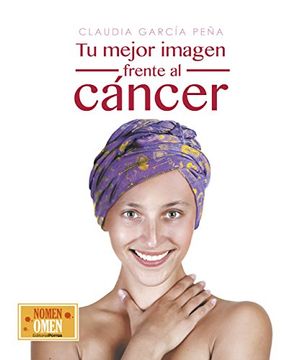 portada Tu mejor imagen frente al cancer (Coleccion Nomen Omen) (Spanish Edition)