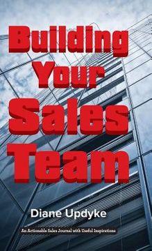 portada Building Your Sales Team: Beyond People, Process, and Technology (en Inglés)