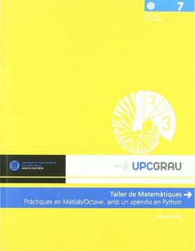 portada Taller de matemàtiques: Pràctiques en Matlab/Octave amb un apèndix en Python (UPCGrau) (in Spanish)
