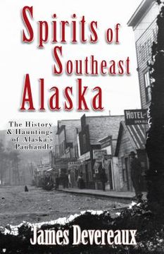portada Spirits of Southeast Alaska: The History & Hauntings of Alaska's Panhandle (en Inglés)