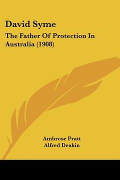 portada david syme: the father of protection in australia (1908) (en Inglés)