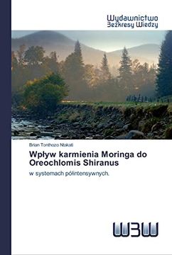 portada Wpływ Karmienia Moringa do Oreochlomis Shiranus: W Systemach Półintensywnych. (en Polaco)