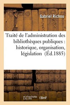 portada Traité de l'administration des bibliothèques publiques: historique, organisation, législation (Generalites) (French Edition)