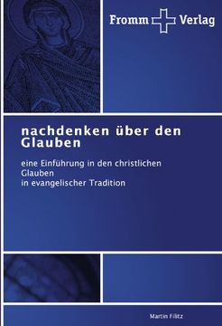 portada nachdenken über den Glauben: eine Einführung in den christlichen Glauben  in evangelischer Tradition