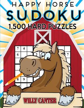 portada Happy Horse Sudoku 1,500 Hard Puzzles. Gigantic Big Value Book: No Wasted Puzzles With Only One Level Of Difficulty