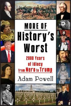portada More of History's Worst: 2000 Years of Idiocy from Nero to Trump (en Inglés)