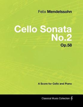 portada felix mendelssohn - cello sonata no.2 - op.58 - a score for cello and piano