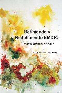 portada Definiendo y Redefiniendo EMDR: Nuevas estratégias clínicas (in Spanish)