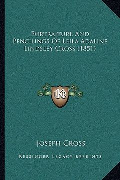 portada portraiture and pencilings of leila adaline lindsley cross (1851) (in English)