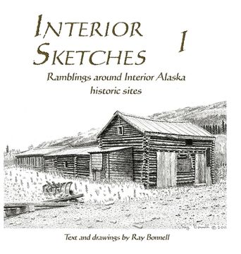 portada Interior Sketches I: Ramblings around Interior Alaska historic sites (en Inglés)
